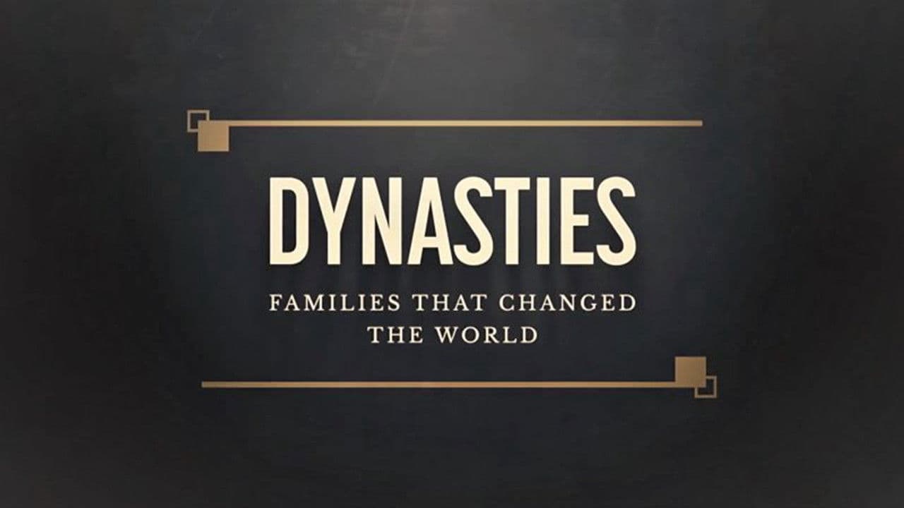 Dynasties - The Families That Changed the World