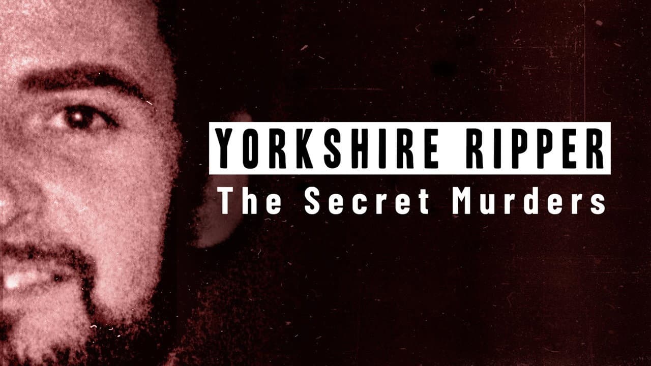 Yorkshire Ripper: The Secret Murders