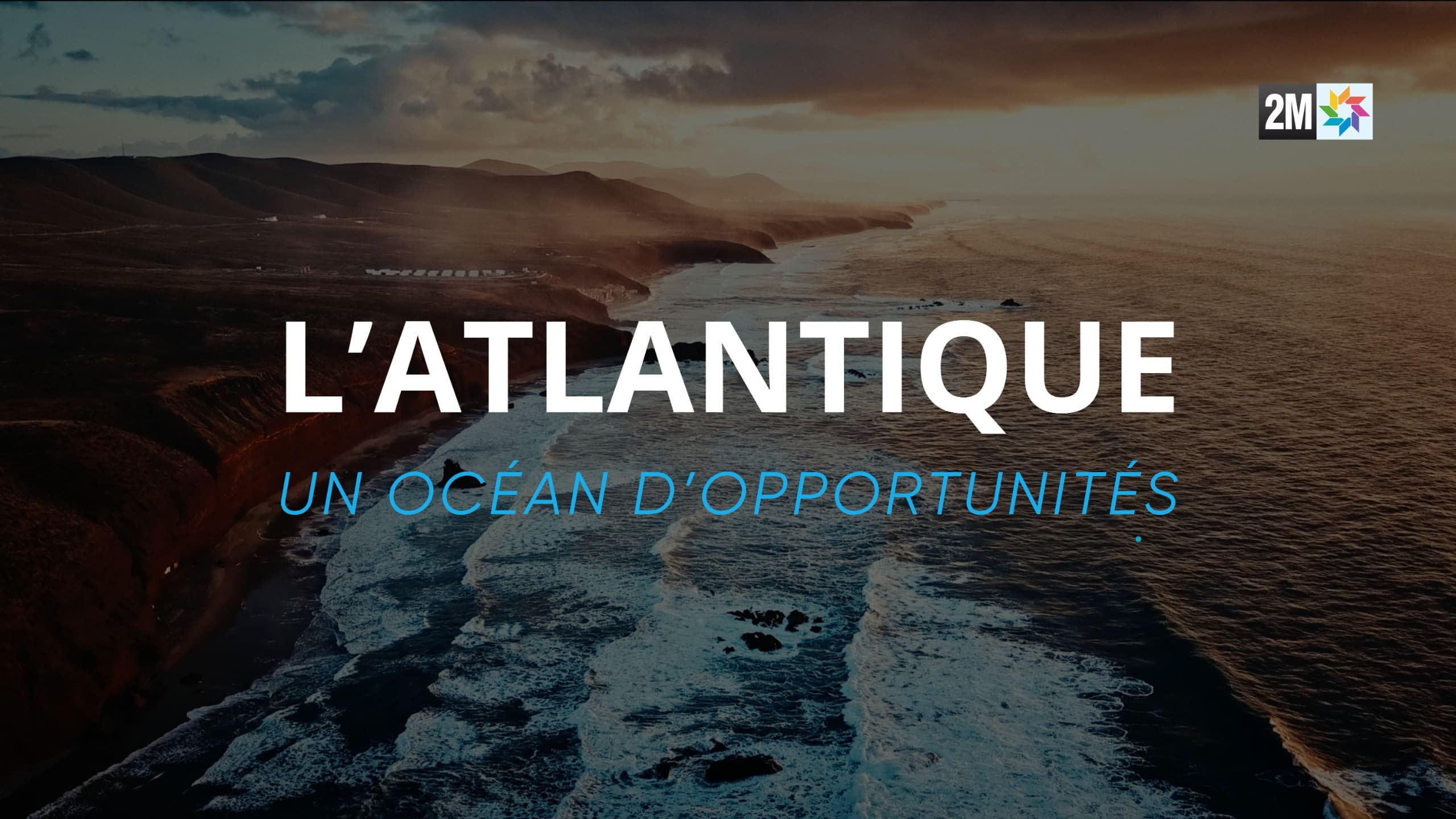L’Atlantique, un Océan d’Opportunités
