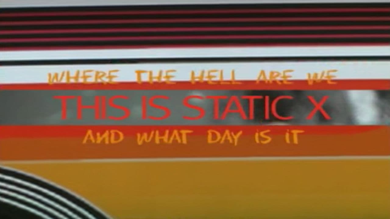 Where the Hell Are We and What Day Is It... This Is Static-X