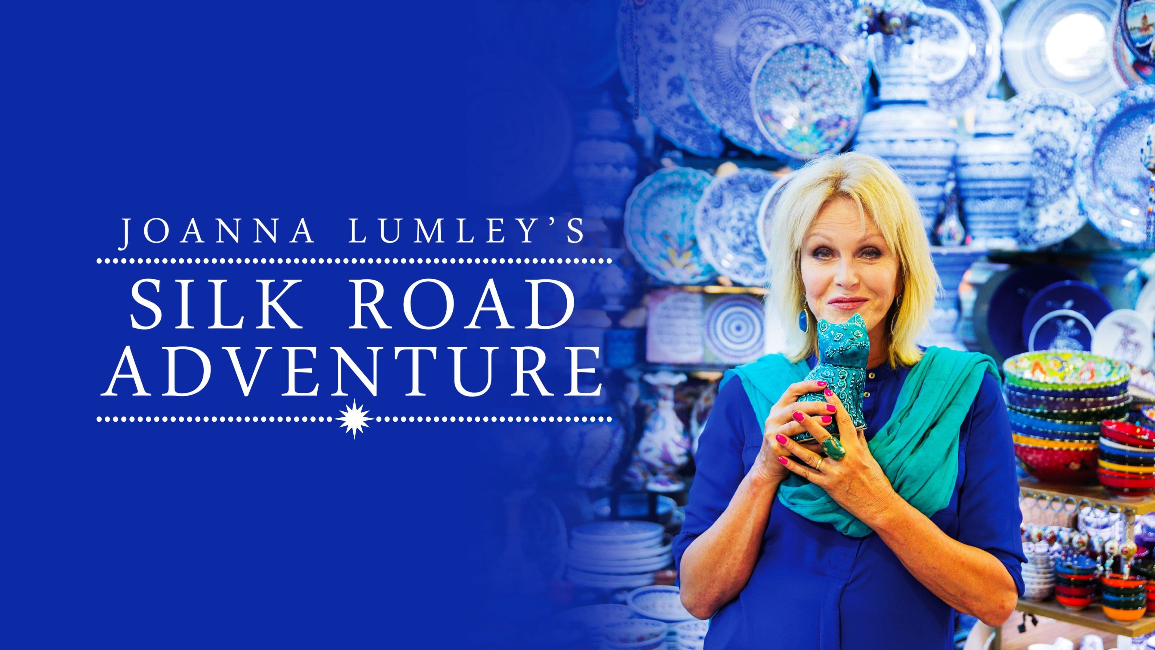 Joanna Lumley's Silk Road Adventure
