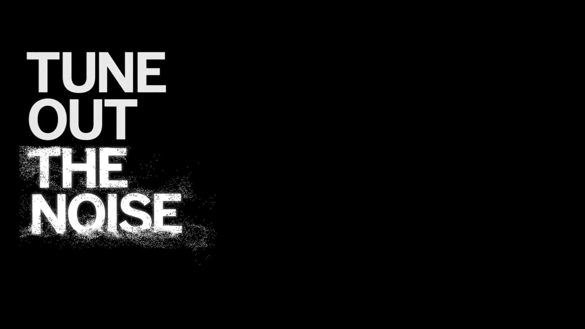 Tune Out the Noise