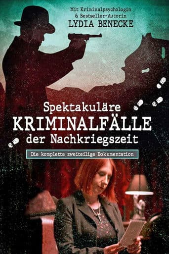 Spektakuläre Kriminalfälle der Nachkriegszeit