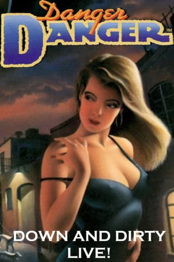Danger Danger: Down and Dirty - Live!