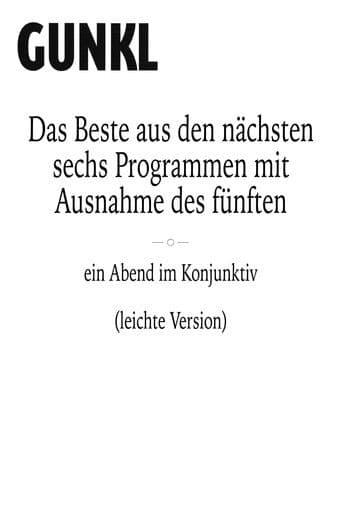 Gunkl: Das Beste aus den nächsten sechs Programmen mit Ausnahme des fünften (leichte Version)