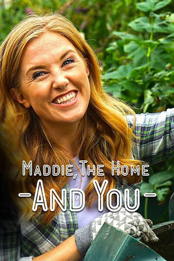 Maddie, the Home and You