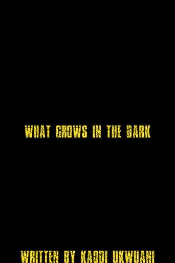 WHAT GROWS IN THE DARK