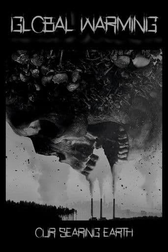 Global Warming: Our Searing Earth