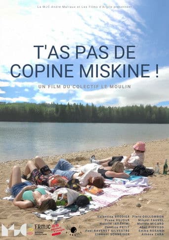T'as pas de copine miskine!