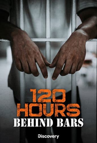 120 Hours Behind Bars