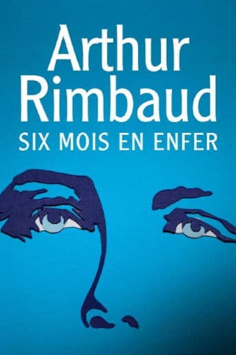 Arthur Rimbaud : Six mois en enfer