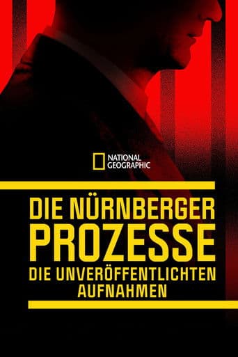 Die Nürnberger Prozesse - Die unveröffentlichten Aufnahmen
