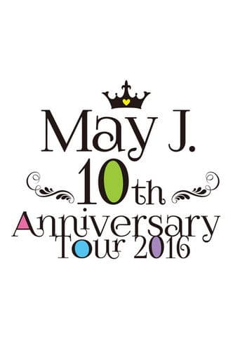 May J. 10th Anniversary Tour 2016 @中野サンプラザ 2016.7.3