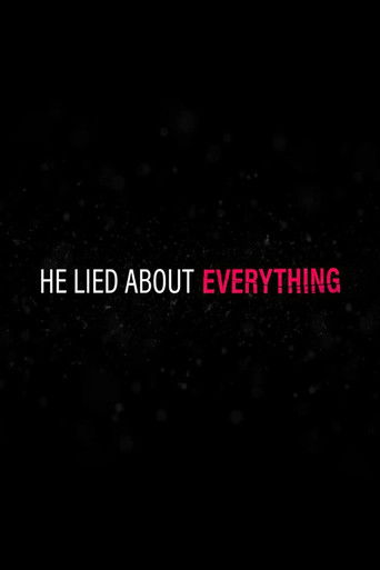 He Lied About Everything