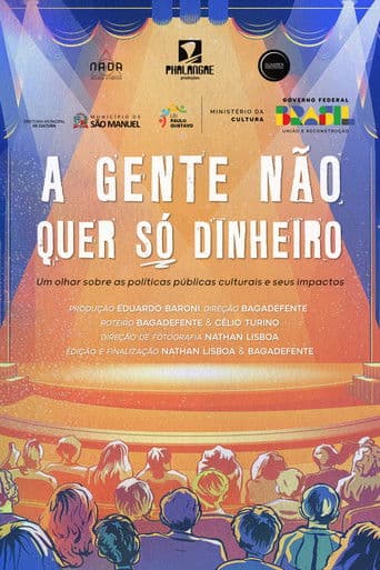 A gente não quer só dinheiro