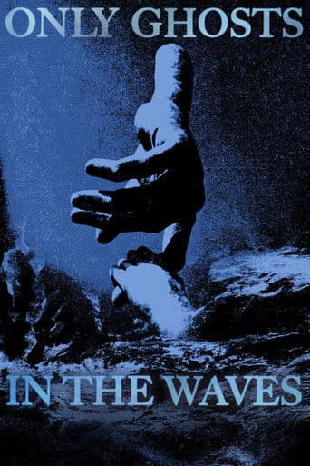 Only Ghosts in the Waves
