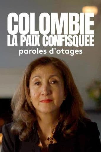 Colombie : la paix confisquée - Paroles d'otages