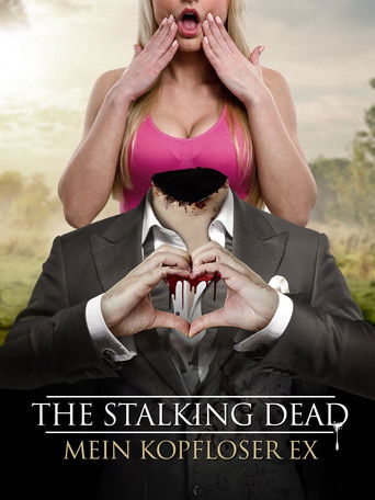 The Stalking Dead - Mein kopfloser Ex