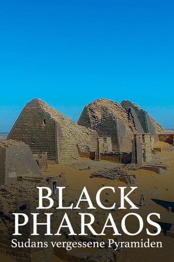 Black Pharaos: Sudans vergessene Pyramiden