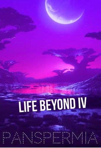 Life Beyond IV: PANSPERMIA