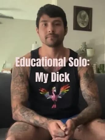 Educational Solo: My Dick