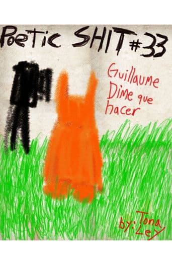 Poemas de la Poetic Shit #33 - Guillaume dime que hacer