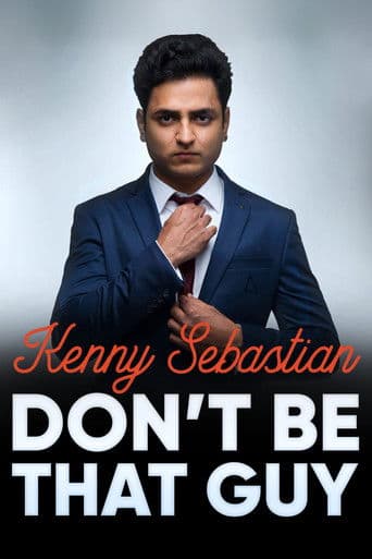 Kenny Sebastian: Don't Be That Guy