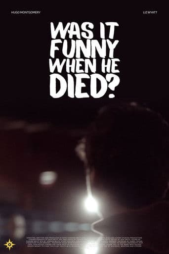 Was it Funny When He Died?