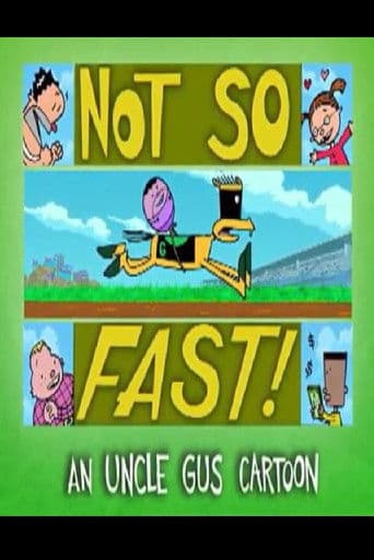 Uncle Gus: Not So Fast!