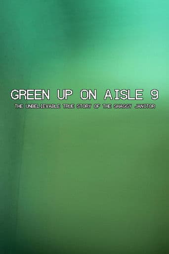 Green Up on Aisle 9: The Unbelievable True Story of the Shaggy Janitor