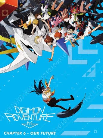Digimon Adventure tri. Chapter 6: Our Future