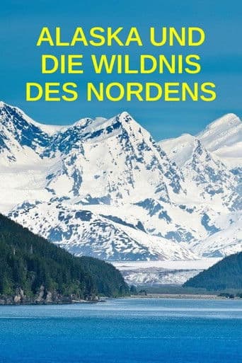 Alaska und die Wildnis des Nordens
