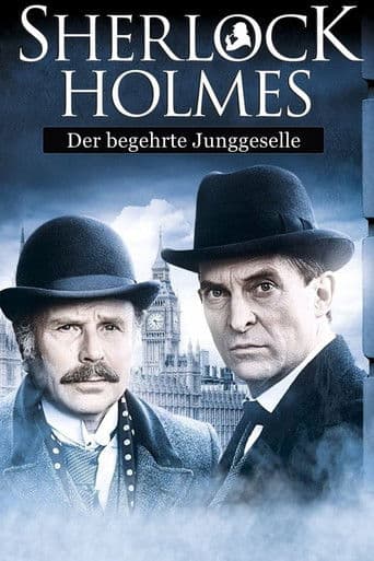 Sherlock Holmes - Der begehrte Junggeselle