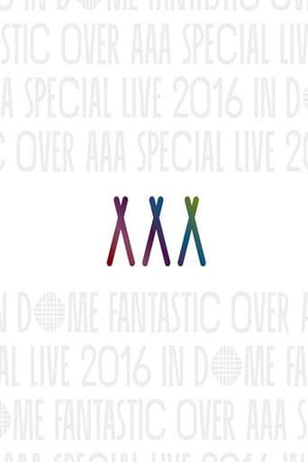 AAA Special Live 2016 in Dome -Fantastic Over-