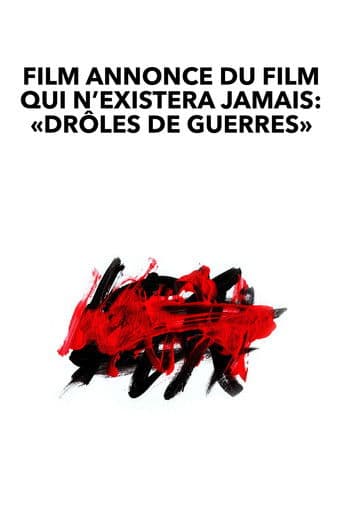 Film annonce du film qui n’existera jamais: «Drôles de guerres»