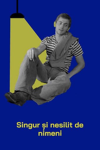 Singur și nesilit de nimeni