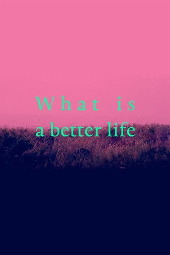 What is a better life (exorcised in the middle)