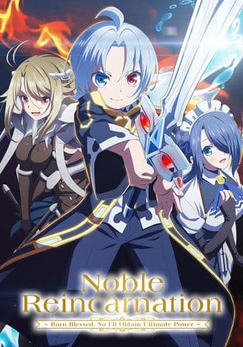 Noble Reincarnation ~Born Blessed, So I'll Obtain Ultimate Power~