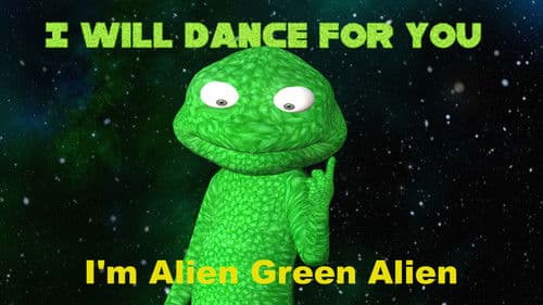 I'm Alien Green Alien: I will dance for you Bild 1
