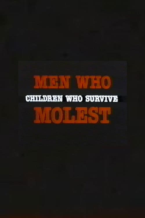 Men Who Molest: Children Who Survive