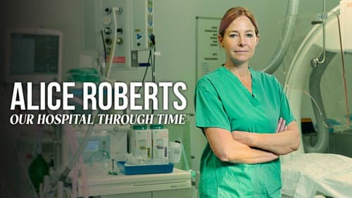 Alice Roberts: Our Hospital Through Time Bild 3