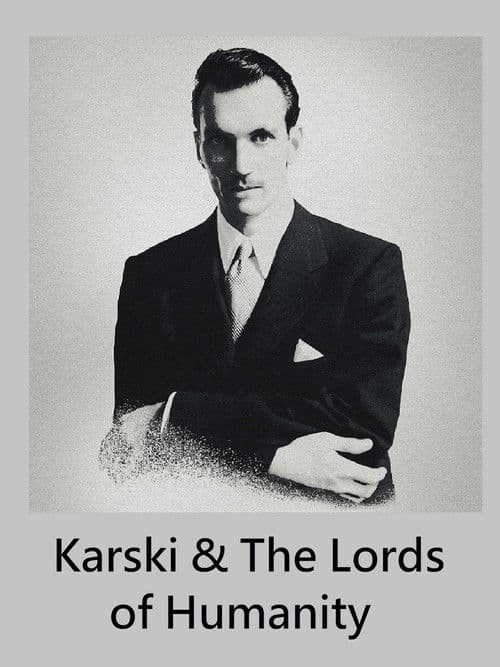 Karski & The Lords of Humanity
