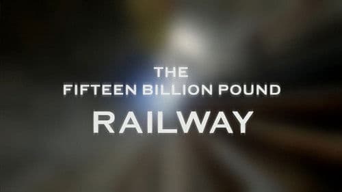 The Fifteen Billion Pound Railway Bild 1