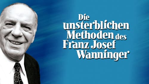 Die unsterblichen Methoden des Franz Josef Wanninger Bild 1