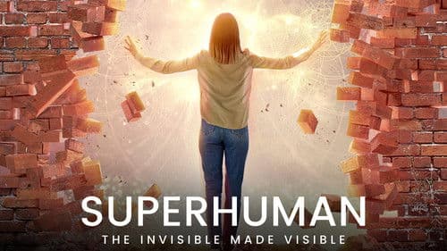 Superhuman: The Invisible Made Visible Bild 1