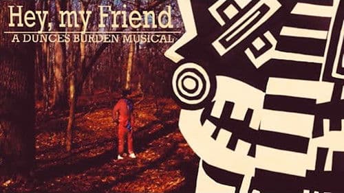 Hey, My Friend | A Dunces Burden Musical Bild 1