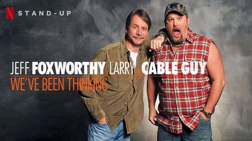 Jeff Foxworthy & Larry the Cable Guy: We've Been Thinking Bild 1