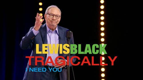 Lewis Black: Tragically, I Need You Bild 1
