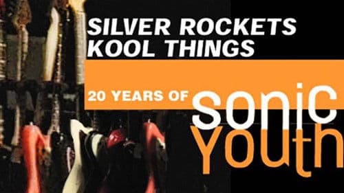 Silver Rockets Kool Things - 20 Years of Sonic Youth Bild 1