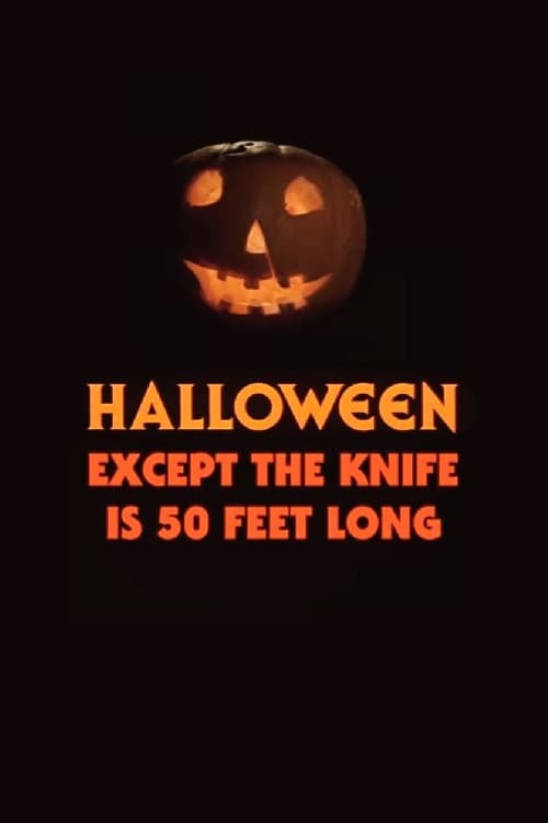 Halloween, Except the Knife Is 50 Feet Long